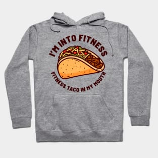 I’m Into Fitness Fitness Taco In My Mouth - Classic Hoodie